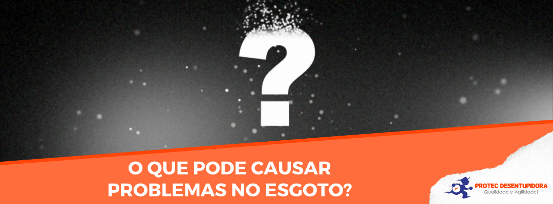 O que pode causar problemas no esgoto